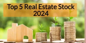 Top 5 Real Estate Stocks in India